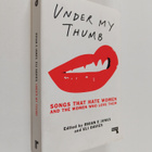 Under my thumb : songs that hate women and the women who ... - pikkukuva 1