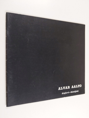 Alajärvi, City Kulturausschuss ym. : Alvar Aalto: Alajärv...