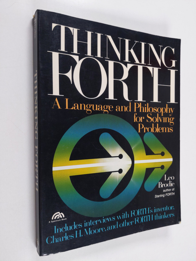 Leo Brodie : Thinking FORTH : a language and philosophy f...