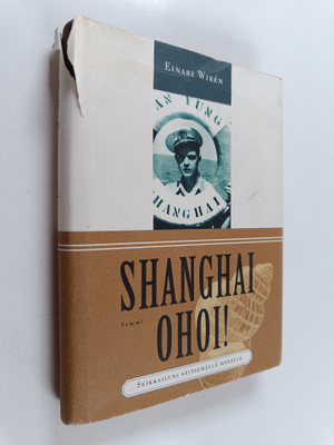 Einari Wiren : Shanghai ohoi! : seikkailuni seitsemällä m...