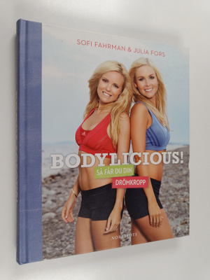 Sofi Fahrman : Bodylicious! : så får du din drömkropp