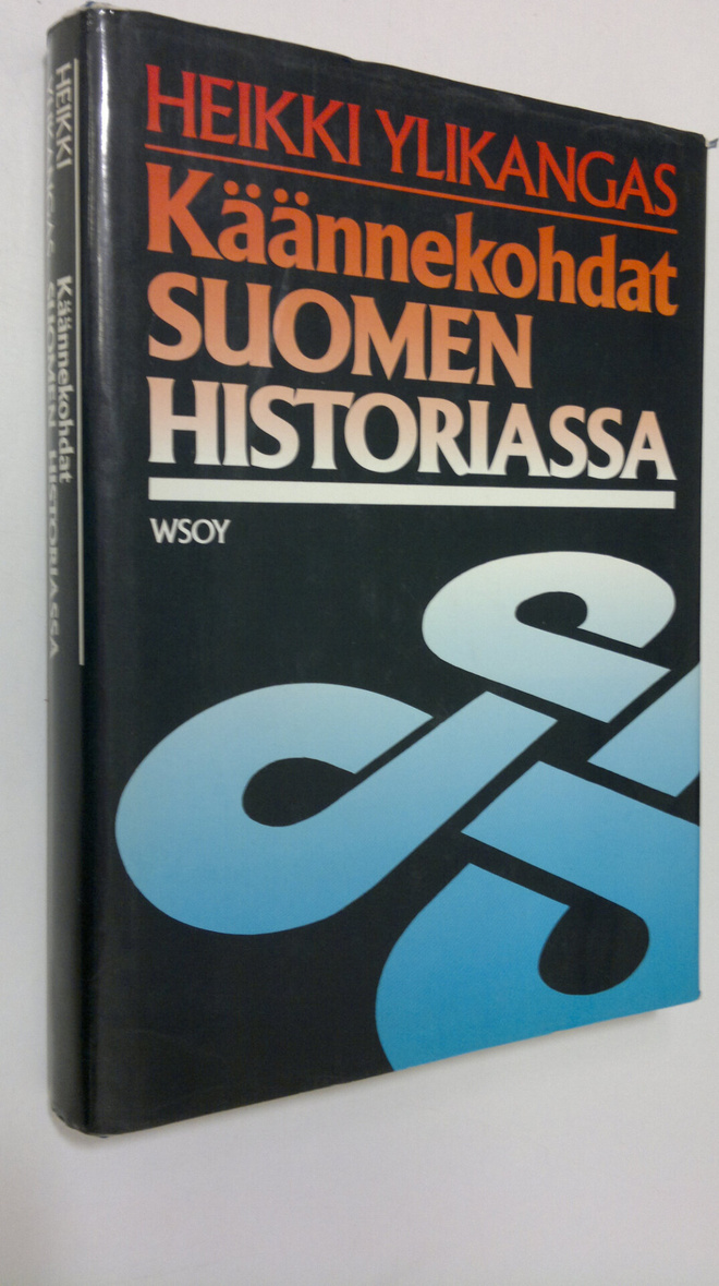 Heikki Ylikangas : Käännekohdat Suomen historiassa : pohd...
