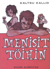 Kaltsu Kallio - Menisit töihin