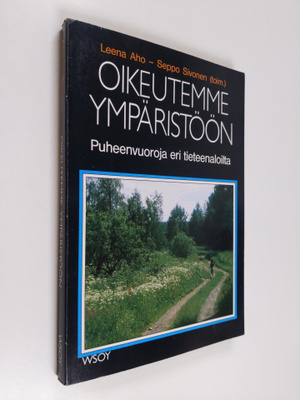 Leena Aho ym. : Oikeutemme ympäristöön : puheenvuoroja er...