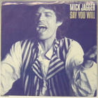 MICK JAGGER  ::  SAY YOU WILL  ::  VINYYLI 7"    USA 1987 - pikkukuva 1