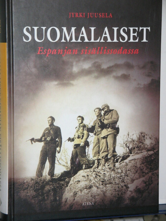 Jyrki Juusela : SUOMALAISET Espanjan sisällissodassa 1936-39