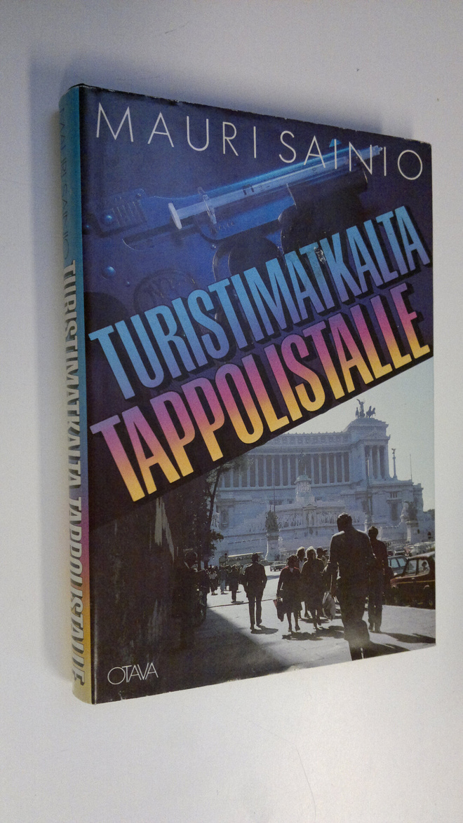 Mauri Sainio : Turistimatkalta tappolistalle : seikkailur...