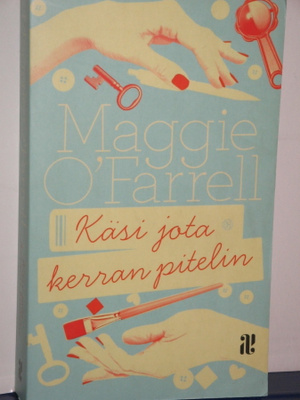 Maggie O'Farrell : Käsi jota kerran pitelin