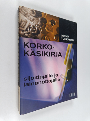 Jorma Tuhkanen : Korkokäsikirja sijoittajalle ja lainanot...