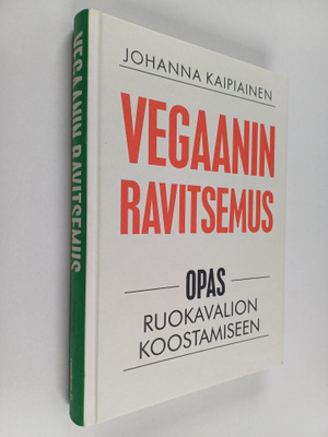 Johanna Kaipiainen : Vegaanin ravitsemus : Opas ruokavali...