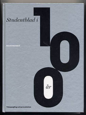 Henrik Stenbäck: Studentblad i 100 år: Tidsspegling och prov
