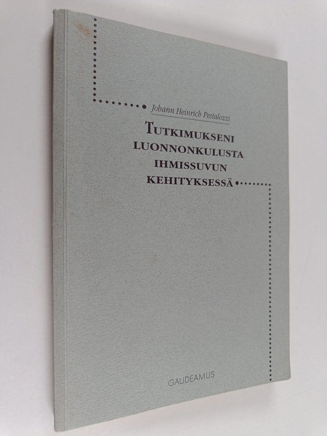 Johann Heinrich Pestalozzi : Tutkimukseni luonnonkulusta ...