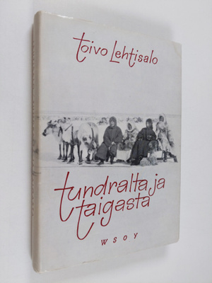 T. Lehtisalo : Tundralta ja taigasta : muistelmia puolen ...