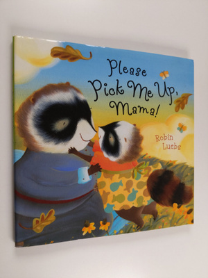 Robin Luebs : Please Pick Me Up, Mama!