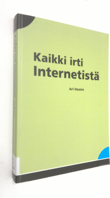 Ari Haasio : Kaikki irti Internetistä