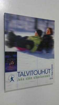 Sirpa Arvonen : Talvitouhut : joka sään ulkoiluvinkit
