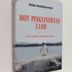 Milo Dahlmann : Mot pingvinernas land en seglats till Ant... - pikkukuva 1