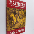 Dale L. Walker : Mavericks - Ten Uncorralled Westerners - pikkukuva 1