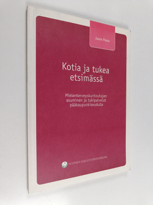 Jaana Paasu : Kotia ja tukea etsimässä : mielenterveyskun...