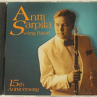 Antti Sarpila Swing Band • 15th Anniversary CD - pikkukuva 1