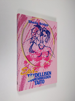 Sheila Bridge : Epätäydellisen vanhemmuuden taito : toivo...