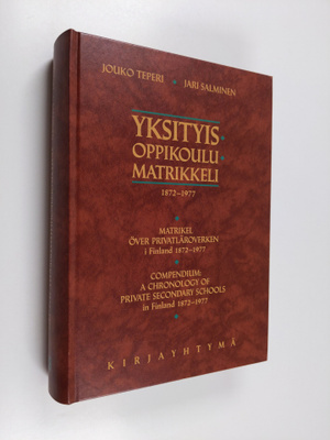 Jari Salminen ym. : Yksityisoppikoulumatrikkeli 1872-1977...