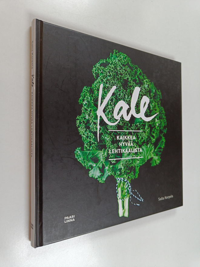 Salla Korpela : Kale : kaikkea hyvää lehtikaalista