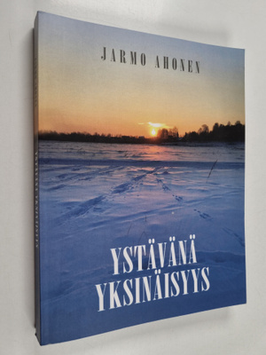Jarmo Ahonen : Ystävänä yksinäisyys (signeerattu, tekijän...