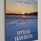 Jarmo Ahonen : Ystävänä yksinäisyys (signeerattu, tekijän... - pikkukuva 1