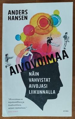 A. Hansen: Aivovoimaa - Näin vahvistat aivojasi liikunnalla