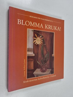 Leena Arkio-Laine : Blomma kruka! : krukväxternas kulturh...