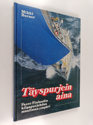 Mikki Berner : Täyspurjein aina : Fazer Finlandin kilpapu...