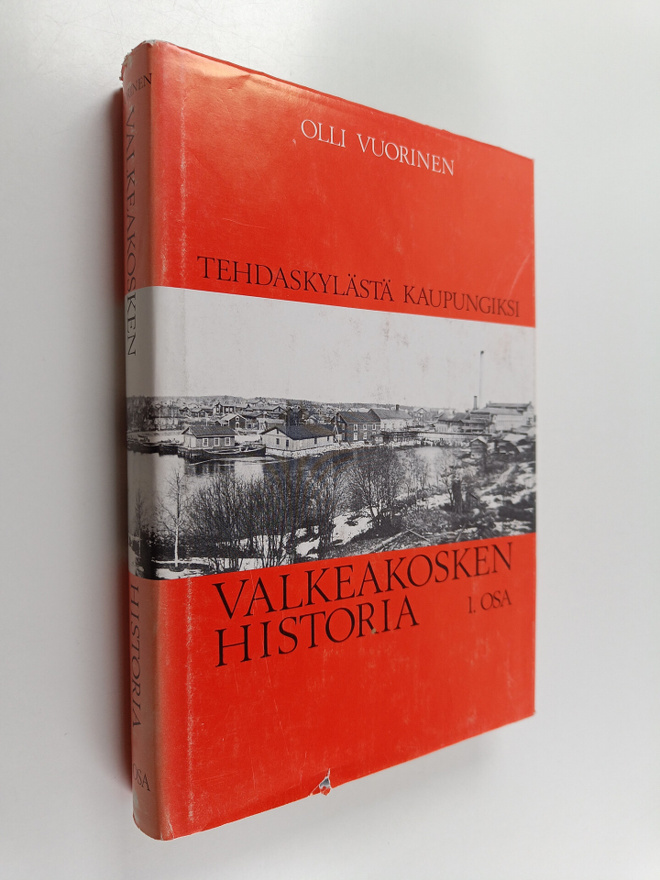 Olli Vuorinen : Valkeakosken historia 1 : Tehdaskylästä k...