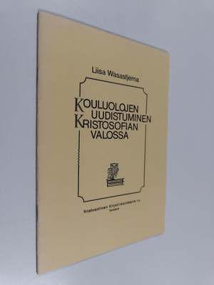 Liisa Wasastjerna : Kouluolojen uudistuminen kristosofian...
