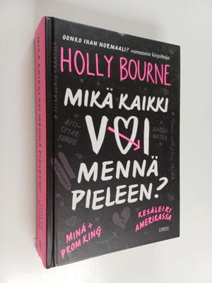 Holly Bourne : Mikä kaikki voi mennä pieleen