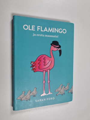 Sarah Ford : Ole flamingo ja erotu massasta!