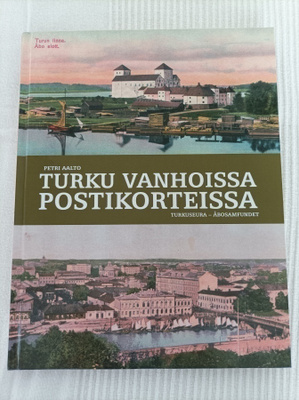 Petri Aalto: Turku vanhoissa postikorteissa