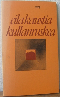 Eila Kaustia: Kullanruskea, Wsoy 1976. 91 s.