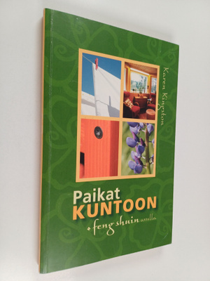 Karen Kingston : Paikat kuntoon feng shuin avulla