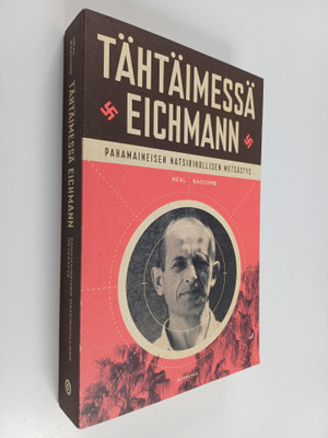 Neal Bascomb : Tähtäimessä Eichmann : pahamaineisen natsi...