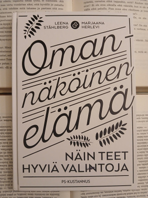 Omannäköinen elämä: näin teet hyviä valintoja (sid.)