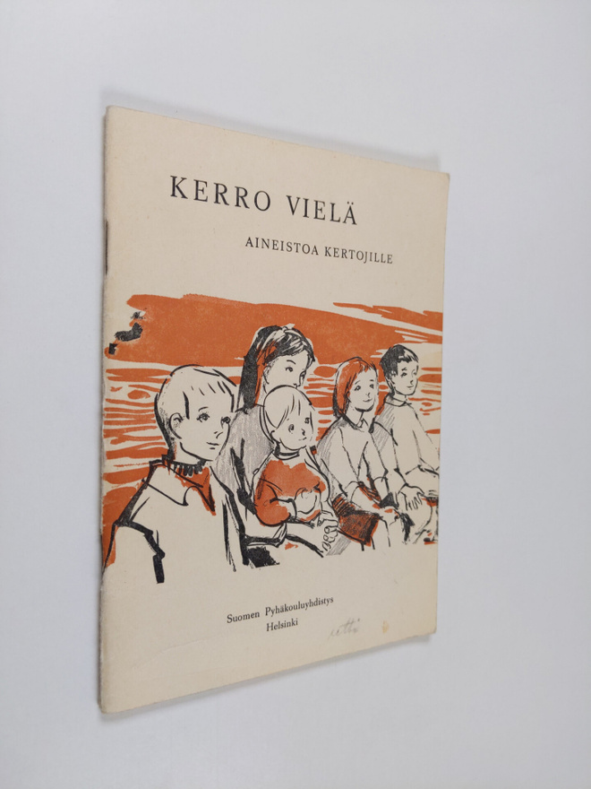 Kerro vielä : aineistoa kertojille