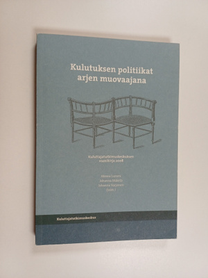 Kulutuksen politiikat arjen muovaajana : kuluttajatutkimu...