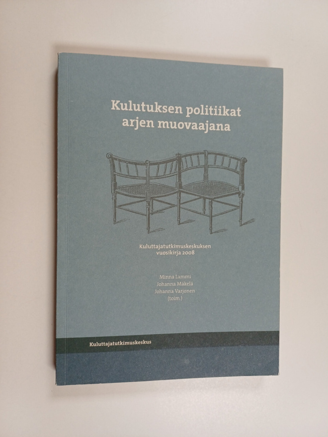 Kulutuksen politiikat arjen muovaajana : kuluttajatutkimu...