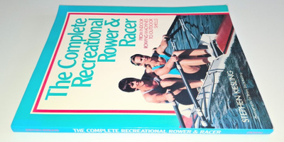 The Complete Recreational Rower and Racer