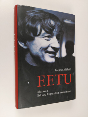 Hannu Mäkelä : Eetu : matkoja Eduard Uspenskin maailmaan