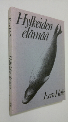 Eero Helle : Hylkeiden elämää