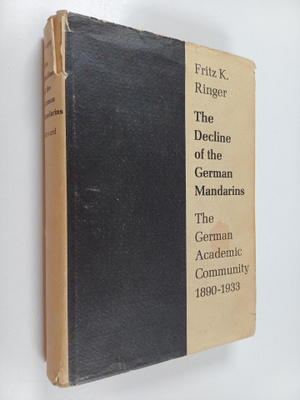 Fritz K. Ringer : The decline of the German mandarins : T...
