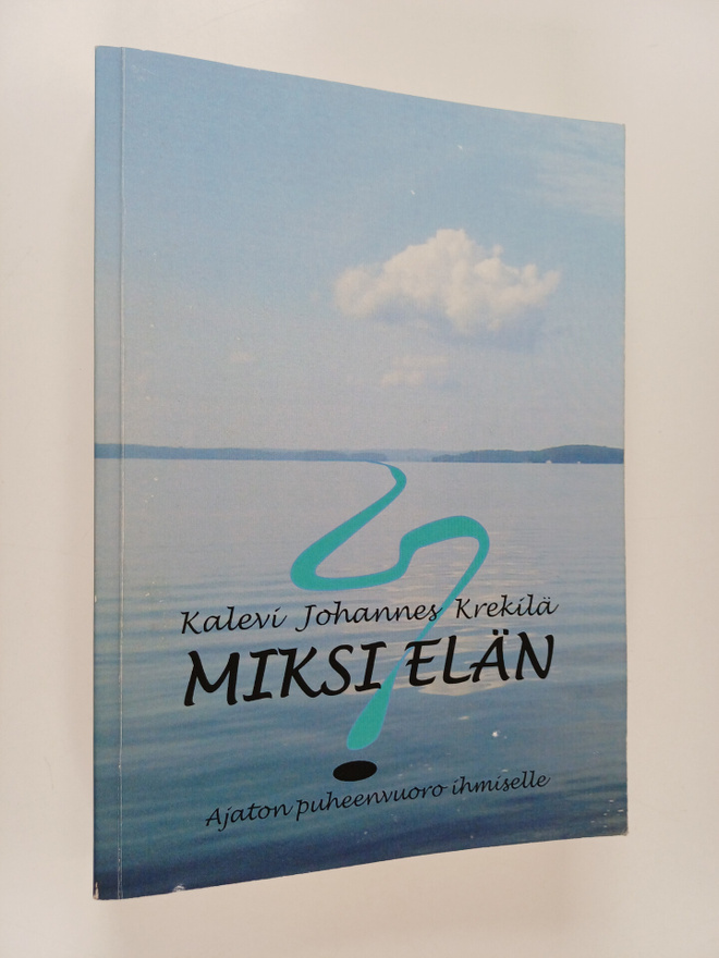 Kalevi Johannes Krekilä : Miksi elän? : ajaton puheenvuor...
