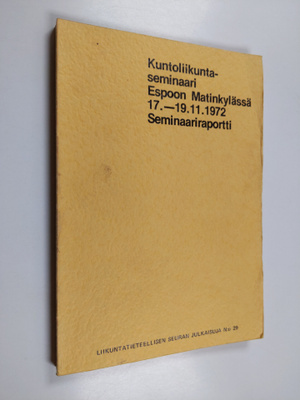 Kuntoliikuntaseminaari Espoon Matinkylässä 17.-19.11.1972...